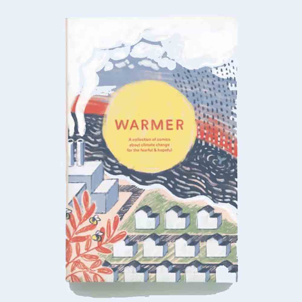 Warmer: A collection of poetry comics about climate change for the fearful and hopeful