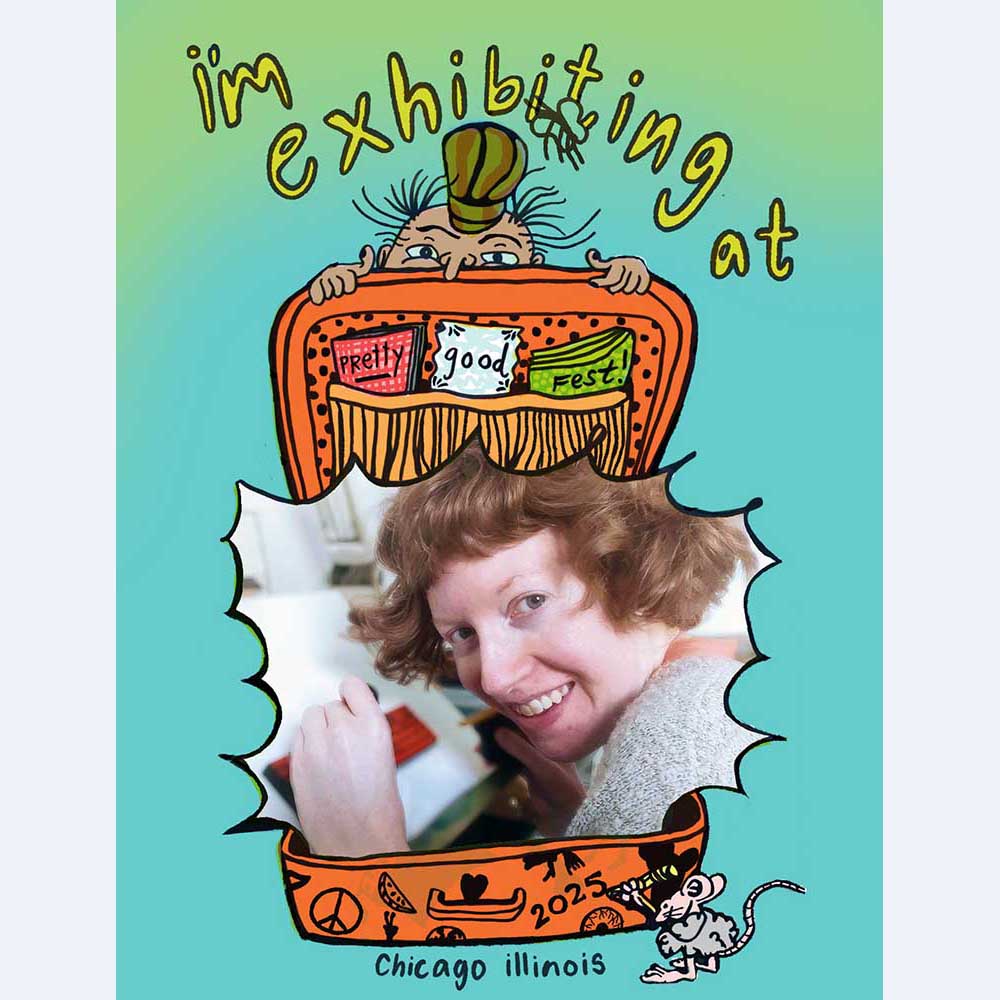 copyright Maggie Umber I'm exhibiting at Pretty Good Fest, Chicago, Illinois 2025