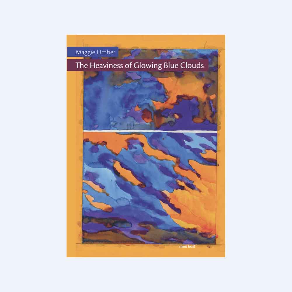 blue clouds on an orange background, text reads: The Heaviness of Glowing Blue Clouds, Maggie Umber